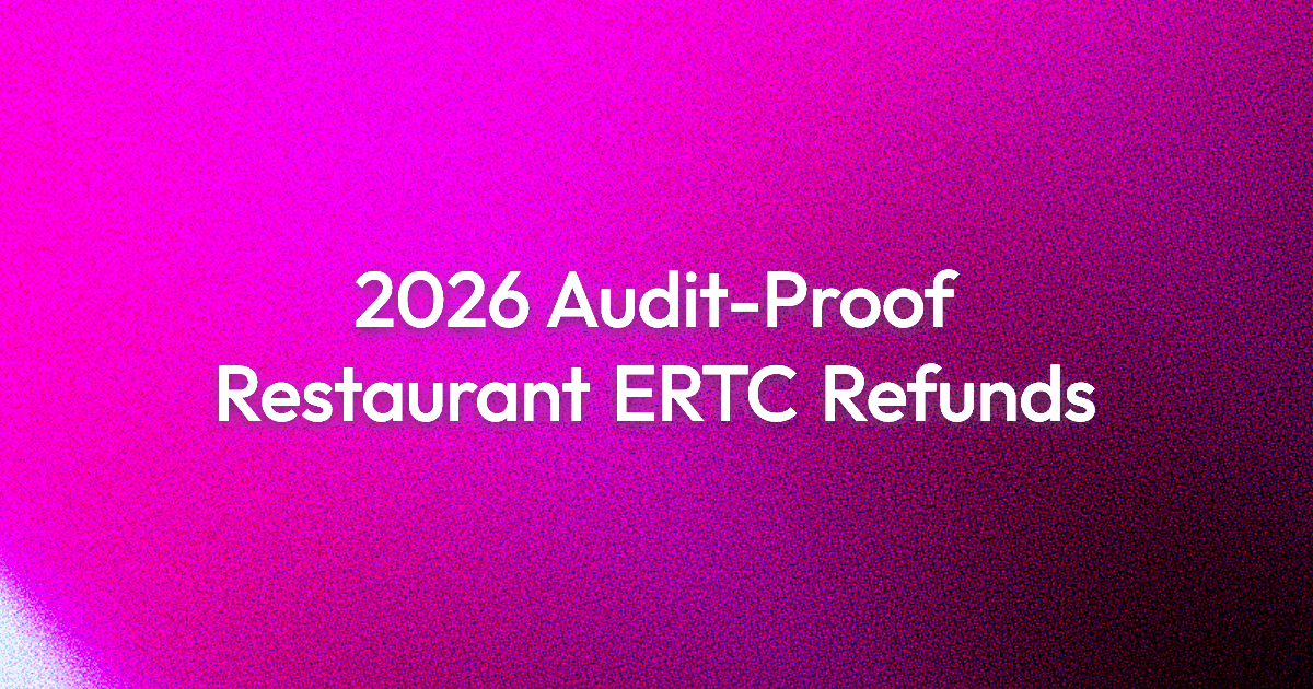 ERTC for Restaurants: 2026 Audit-Proof Your Refunds
