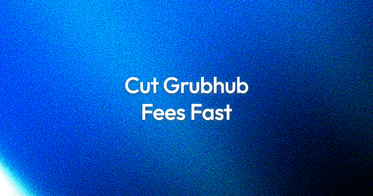 Grubhub Fees For Restaurants: Slash Costs, Keep More Cash