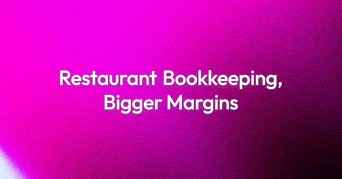 How To Do Bookkeeping For A Restaurant And Boost Margins