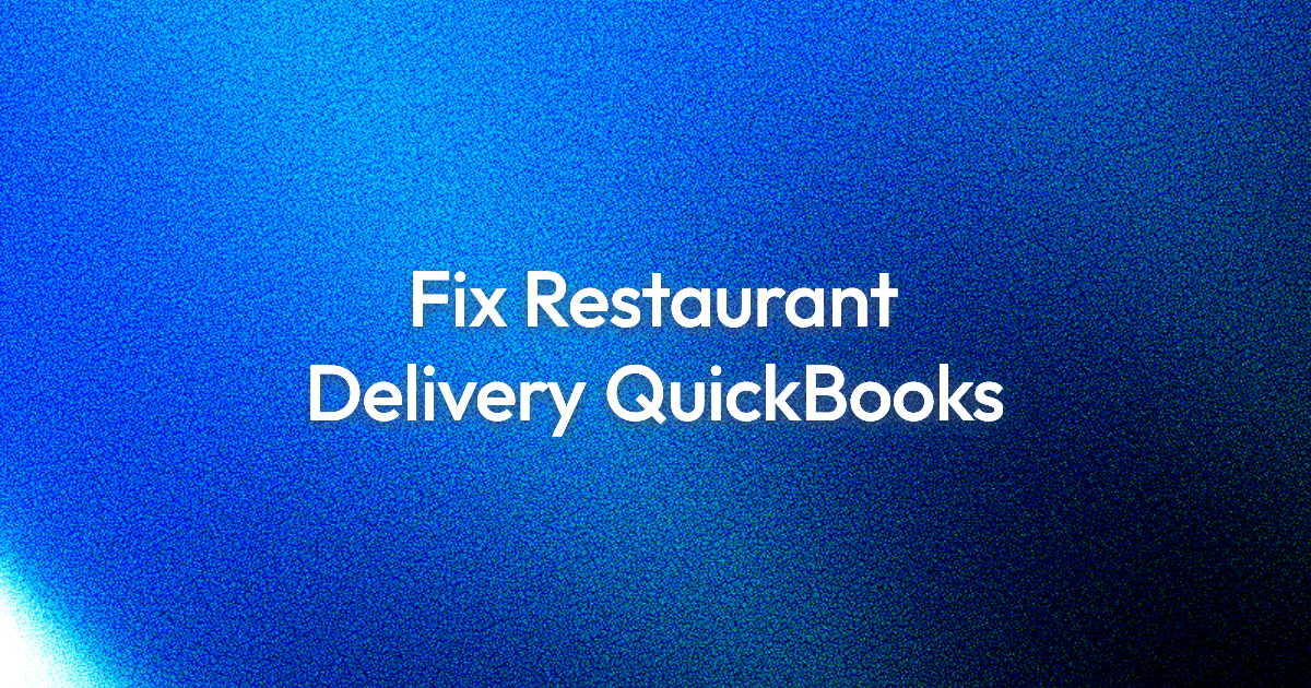 QuickBooks for Restaurants Delivery: Fix Accounting, Unlock Hidden Profit